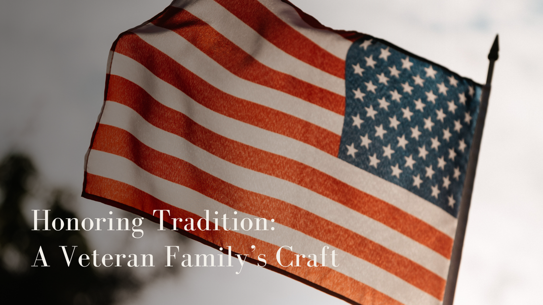 Honoring Tradition: A Veteran Family’s Craft